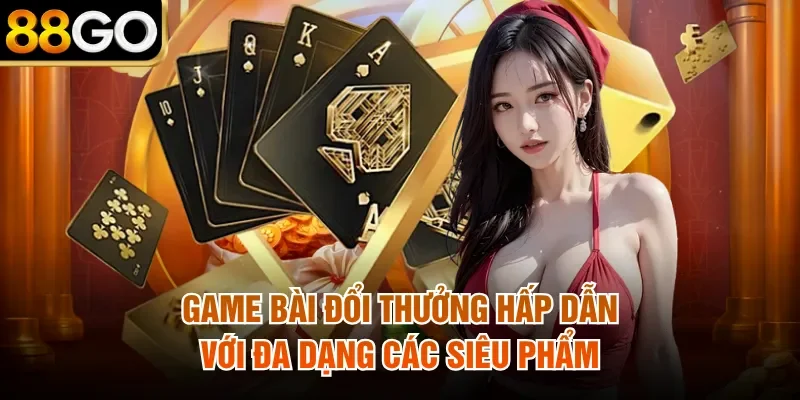 Game bài đổi thưởng hấp dẫn với đa dạng các siêu phẩm