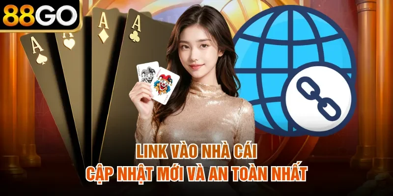 Link vào nhà cái cập nhật mới và an toàn nhất