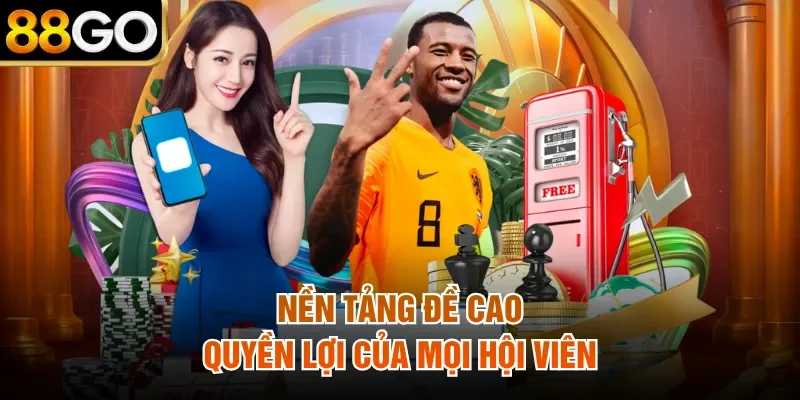 Nền tảng đề cao quyền lợi của mọi hội viên