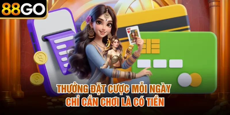 Thưởng Đặt Cược Mỗi Ngày -  Chỉ Cần Chơi Là Có Tiền
